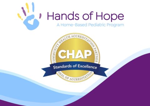 Hands of Hope – Agape Care Group’s Home-Based Pediatric Program – Achieves Distinctive CHAP Certification